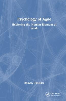 Psychology of Agile: Exploring the Human Element at Work - Bhuvan Unhelkar - cover