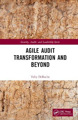 Agile Audit Transformation and Beyond - Toby DeRoche - cover
