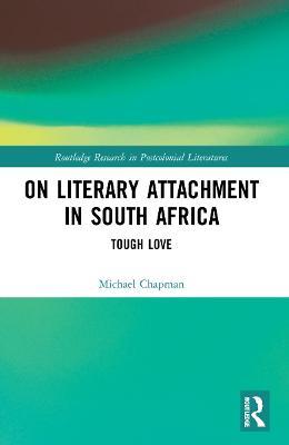 On Literary Attachment in South Africa: Tough Love - Michael Chapman - cover