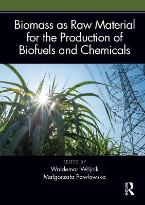 Biomass as Raw Material for the Production of Biofuels and Chemicals - cover