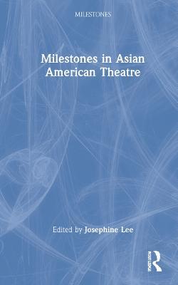 Milestones in Asian American Theatre - cover
