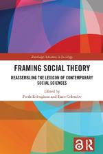 Framing Social Theory: Reassembling the Lexicon of Contemporary Social Sciences