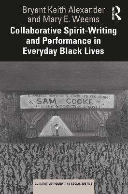 Collaborative Spirit-Writing and Performance in Everyday Black Lives - Bryant Keith Alexander,Mary E. Weems - cover