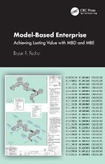 Model-Based Enterprise: Achieving Lasting Value with MBD and MBE