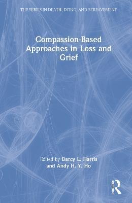 Compassion-Based Approaches in Loss and Grief - cover