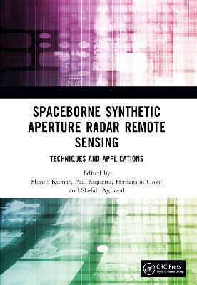 Spaceborne Synthetic Aperture Radar Remote Sensing: Techniques and Applications - cover