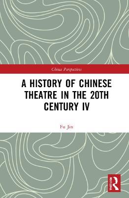 A History of Chinese Theatre in the 20th Century IV - Fu Jin - cover