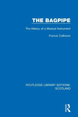 The Bagpipe: The History of a Musical Instrument - Francis Collinson - cover