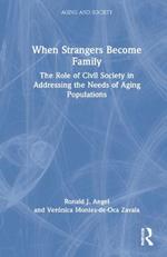 When Strangers Become Family: The Role of Civil Society in Addressing the Needs of Aging Populations