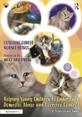 Helping Young Children to Understand Domestic Abuse and Coercive Control: A Professional Guide - Catherine Lawler,Norma Howes,Nicky Armstrong - cover