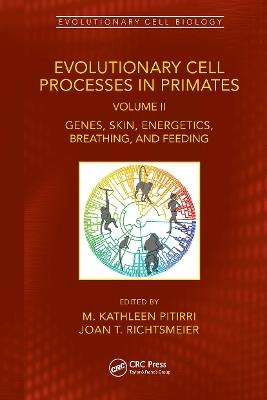 Evolutionary Cell Processes in Primates: Genes, Skin, Energetics, Breathing, and Feeding, Volume II - cover