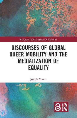 Discourses of Global Queer Mobility and the Mediatization of Equality - Joseph Comer - cover