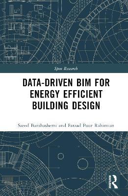 Data-driven BIM for Energy Efficient Building Design - Saeed Banihashemi,Hamed Golizadeh,Farzad Pour Rahimian - cover