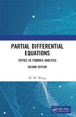 Partial Differential Equations: Topics in Fourier Analysis - M. W. Wong - cover