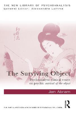 The Surviving Object: Psychoanalytic clinical essays on psychic survival-of-the-object - Jan Abram - cover