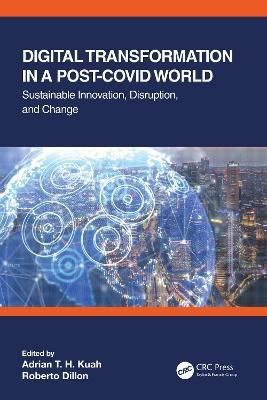 Digital Transformation in a Post-Covid World: Sustainable Innovation, Disruption, and Change - cover