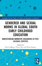 Gendered and Sexual Norms in Global South Early Childhood Education: Understanding Normative Discourses in Post-Colonial Contexts