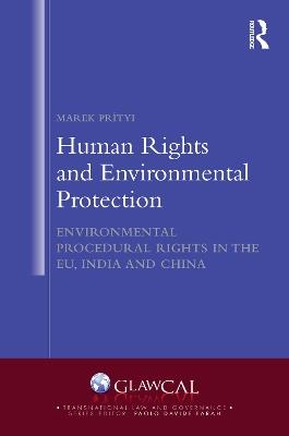 Human Rights and Environmental Protection: Environmental Procedural Rights in the EU, India and China - Marek Prityi - cover