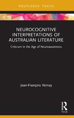 Neurocognitive Interpretations of Australian Literature: Criticism in the Age of Neuroawareness