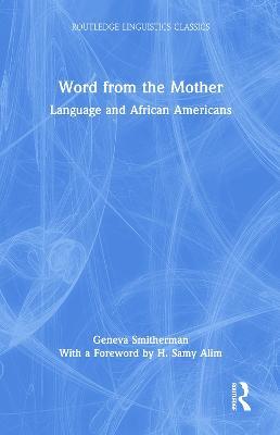 Word from the Mother: Language and African Americans - Geneva Smitherman - cover