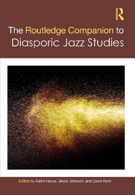 The Routledge Companion to Diasporic Jazz Studies - cover