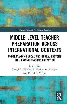 Middle Level Teacher Preparation across International Contexts: Understanding Local and Global Factors Influencing Teacher Education - cover