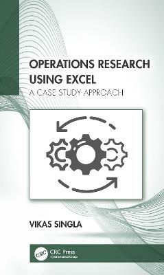 Operations Research Using Excel: A Case Study Approach - Vikas Singla - cover