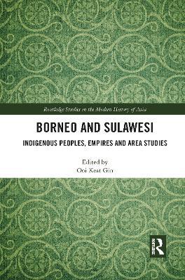 Borneo and Sulawesi: Indigenous Peoples, Empires and Area Studies - cover
