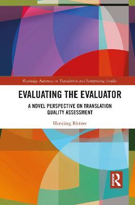 Evaluating the Evaluator: A Novel Perspective on Translation Quality Assessment - Hansjörg Bittner - cover