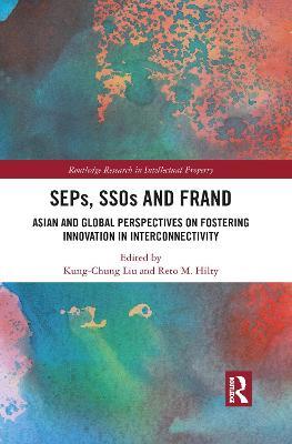 SEPs, SSOs and FRAND: Asian and Global Perspectives on Fostering Innovation in Interconnectivity - cover