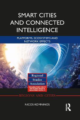 Smart Cities and Connected Intelligence: Platforms, Ecosystems and Network Effects - Nicos Komninos - cover
