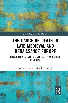 The Dance of Death in Late Medieval and Renaissance Europe: Environmental Stress, Mortality and Social Response - cover