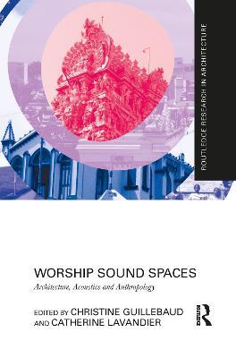 Worship Sound Spaces: Architecture, Acoustics and Anthropology - cover