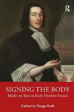 Signing the Body: Marks on Skin in Early Modern France