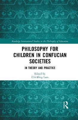 Philosophy for Children in Confucian Societies: In Theory and Practice - cover