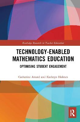 Technology-enabled Mathematics Education: Optimising Student Engagement - Catherine Attard,Kathryn Holmes - cover