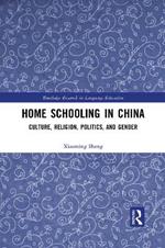 Home Schooling in China: Culture, Religion, Politics, and Gender