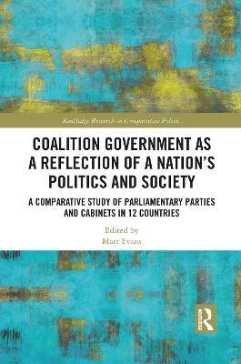 Coalition Government as a Reflection of a Nation’s Politics and Society: A Comparative Study of Parliamentary Parties and Cabinets in 12 Countries - cover