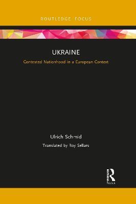 Ukraine: Contested Nationhood in a European Context - Ulrich Schmid - cover
