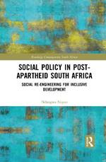 Social Policy in Post-Apartheid South Africa: Social Re-engineering for Inclusive Development