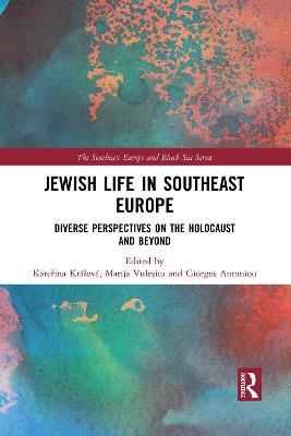 Jewish Life in Southeast Europe: Diverse Perspectives on the Holocaust and Beyond - cover