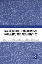 Marie Corelli: Modernism, Morality, and Metaphysics
