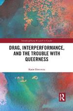 Drag, Interperformance, and the Trouble with Queerness
