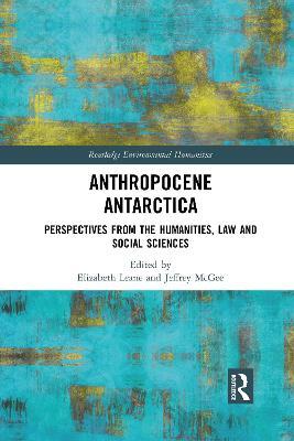 Anthropocene Antarctica: Perspectives from the Humanities, Law and Social Sciences - cover