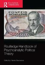 Routledge Handbook of Psychoanalytic Political Theory