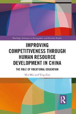 Improving Competitiveness through Human Resource Development in China: The Role of Vocational Education - Min Min,Ying Zhu - cover