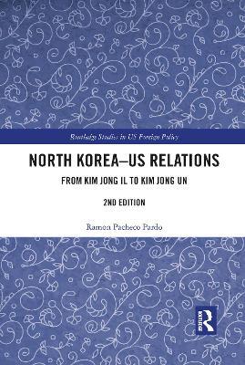 North Korea - US Relations: From Kim Jong Il to Kim Jong Un - Ramon Pacheco Pardo - cover