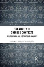 Creativity in Chinese Contexts: Sociocultural and Dispositional Analyses