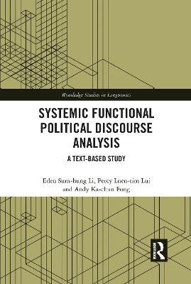 Systemic Functional Political Discourse Analysis: A Text-based Study - Eden Sum-hung Li,Percy Luen-tim Lui,Andy Ka-chun Fung - cover