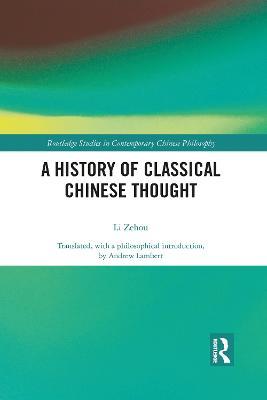 A History of Classical Chinese Thought - Zehou Li - cover